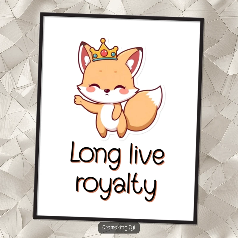 Funny Dramatic Fox Poster, illustrating a cute fox wearing a crown, striking a dramatic pose, offering regal wall art.