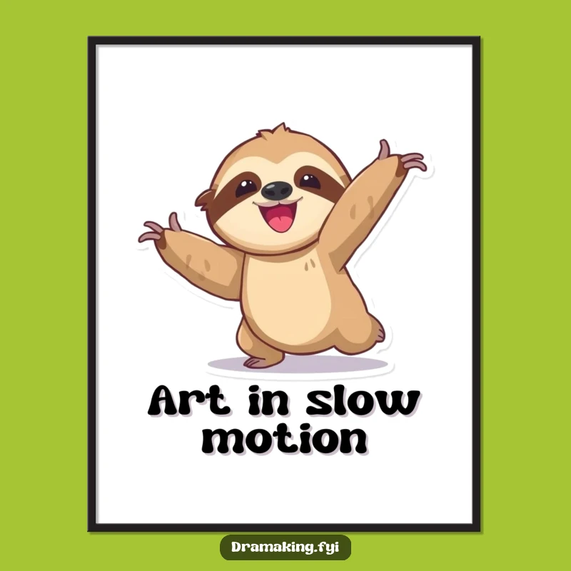 Funny Sloth Poster: Slow Dramatic Pose, Exaggerated Delight, Hilarious Wall Art