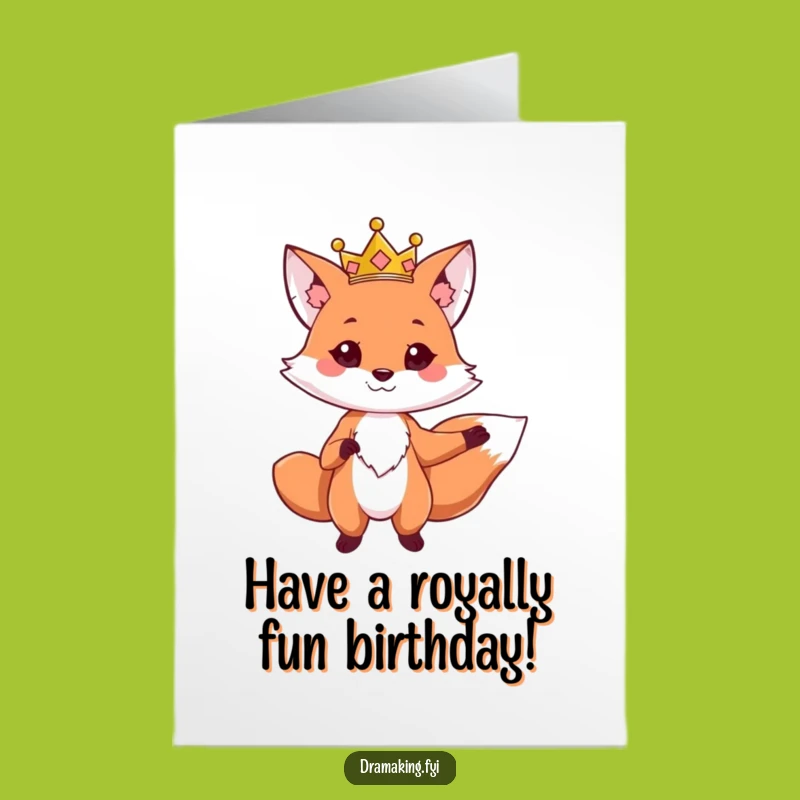 Free Printable Bday Card: Regal Fox King - Funny Downloadable Gift!