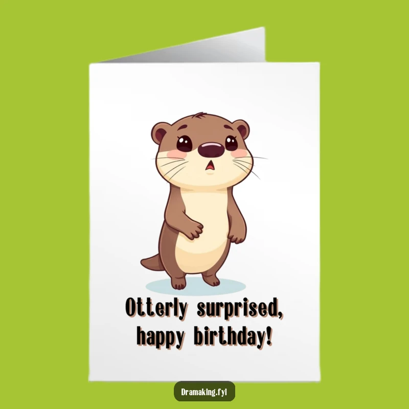 Free Printable Birthday Card: Surprised Otter Pose - Hilarious Downloadable Gift