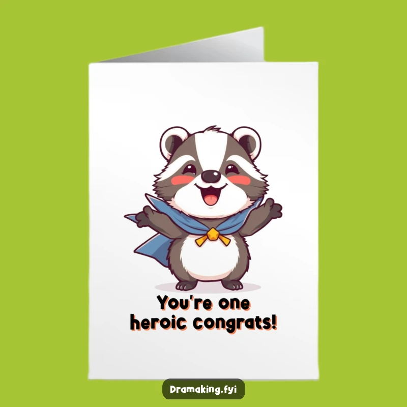 Free Printable Congrats Card: Heroic Badger Cheers Your Success, Funny Downloadable!