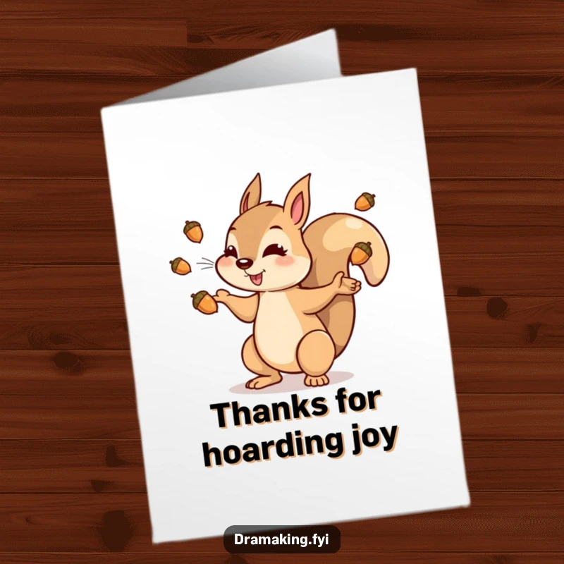 Funny Free Printable Thank You Card: Dramatic squirrel tossing shiny acorns in the air to express thanks.